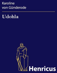 Title: Udohla : Drama in zwei Akten, Author: Karoline von Günderode
