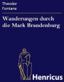 Wanderungen durch die Mark Brandenburg