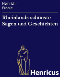 Title: Rheinlands schönste Sagen und Geschichten, Author: Heinrich Pröhle