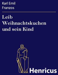 Title: Leib Weihnachtskuchen und sein Kind, Author: Karl Emil Franzos
