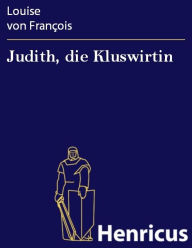 Title: Judith, die Kluswirtin, Author: Louise von Francois