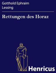 Title: Rettungen des Horaz, Author: Gotthold Ephraim Lessing