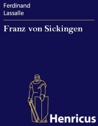 Title: Franz von Sickingen : Eine historische Tragödie, Author: Ferdinand Lassalle