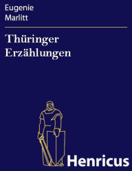 Title: Thüringer Erzählungen, Author: Eugenie Marlitt