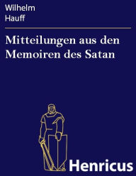 Title: Mitteilungen aus den Memoiren des Satan, Author: WILHELM HAUFF
