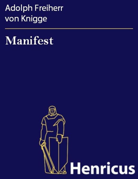 Manifest : einer nicht geheimen, sondern sehr öffentlichen Verbindung echter Freunde der Wahrheit, Rechtschaffenheit und bürgerlichen Ordnung, an ihre Zeitgenossen