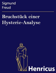 Title: Bruchstück einer Hysterie-Analyse, Author: Sigmund Freud