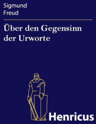 Title: Über den Gegensinn der Urworte, Author: Sigmund Freud
