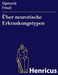 Title: Über neurotische Erkrankungstypen, Author: Sigmund Freud