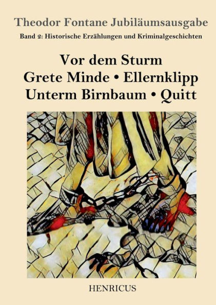 Historische Erzï¿½hlungen und Kriminalgeschichten: Vor dem Sturm / Grete Minde Ellernklipp Unterm Birnbaum Quitt