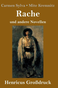 Title: Rache (Großdruck): und andere Novellen, Author: Carmen Sylva