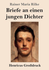 Title: Briefe an einen jungen Dichter (Groï¿½druck), Author: Rainer Maria Rilke