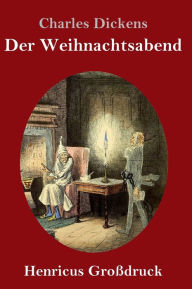 Title: Eine Weihnachtsgeschichte (Großdruck), Author: Charles Dickens