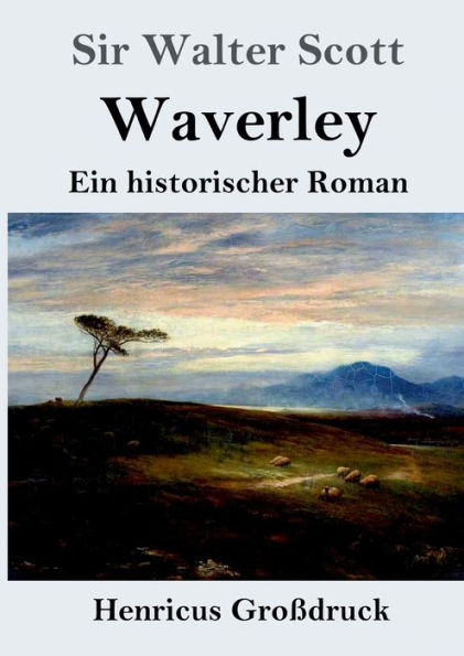 Waverley (Groï¿½druck): oder So war's vor sechzig Jahren