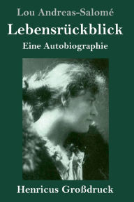 Title: Lebensrückblick (Großdruck): Eine Autobiographie, Author: Lou Andreas-Salomé