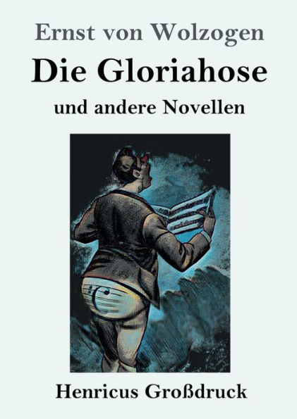 Die Gloriahose (Groï¿½druck): und andere Novellen