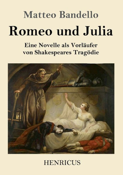 Romeo und Julia: Eine Novelle als Vorläufer von Shakespeares Tragödie