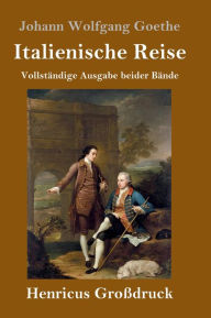 Title: Italienische Reise (Großdruck), Author: Johann Wolfgang Goethe