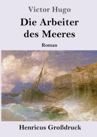 Title: Die Arbeiter des Meeres (Groï¿½druck): Roman, Author: Victor Hugo