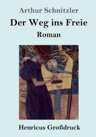 Title: Der Weg ins Freie (Groï¿½druck): Roman, Author: Arthur Schnitzler