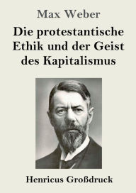 Title: Die protestantische Ethik und der Geist des Kapitalismus (Groï¿½druck), Author: Max Weber