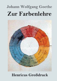 Title: Zur Farbenlehre (Groï¿½druck), Author: Johann Wolfgang Goethe