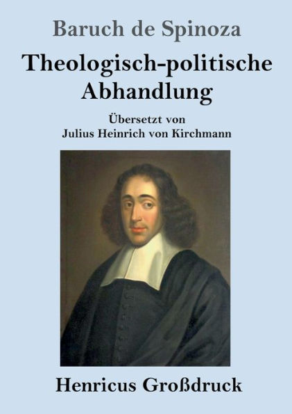 Theologisch-politische Abhandlung (Groï¿½druck): Vollstï¿½ndige Ausgabe