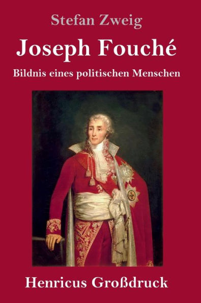 Joseph Fouché (Großdruck): Bildnis eines politischen Menschen