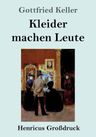 Title: Kleider machen Leute (Groï¿½druck), Author: Gottfried Keller