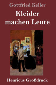 Title: Kleider machen Leute (Großdruck), Author: Gottfried Keller