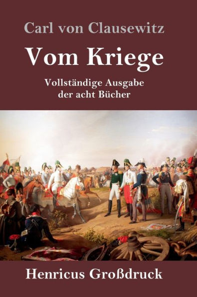 Vom Kriege (GroÃ¯Â¿Â½druck): VollstÃ¯Â¿Â½ndige Ausgabe der acht BÃ¯Â¿Â½cher
