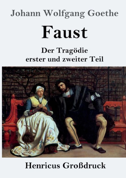 Faust (Groï¿½druck): Der Tragï¿½die erster und zweiter Teil