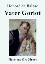Title: Vater Goriot (Groï¿½druck), Author: Honorï de Balzac