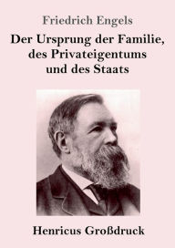 Title: Der Ursprung der Familie, des Privateigentums und des Staats (Groï¿½druck): Im Anschluï¿½ an Lewis H. Morgans Forschungen, Author: Friedrich Engels