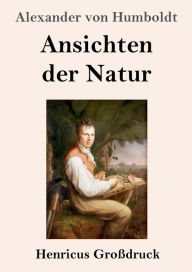 Title: Ansichten der Natur (Groï¿½druck), Author: Alexander von Humboldt