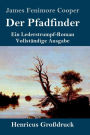 Der Pfadfinder (Groï¿½druck): oder Das Binnenmeer Ein Lederstrumpf-Roman Vollstï¿½ndige Ausgabe