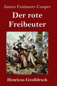 Title: Der rote Freibeuter (Groï¿½druck), Author: James Fenimore Cooper