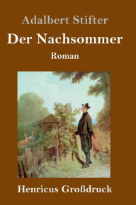 Title: Der Nachsommer (Großdruck): Roman, Author: Adalbert Stifter