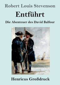 Title: Entfï¿½hrt (Groï¿½druck): Die Abenteuer des David Balfour, Author: Robert Louis Stevenson