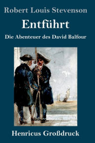 Entführt (Großdruck): Die Abenteuer des David Balfour