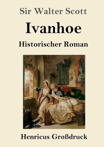 Ivanhoe (Groï¿½druck): Historischer Roman