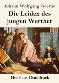 Title: Die Leiden des jungen Werther (Groï¿½druck), Author: Johann Wolfgang Goethe