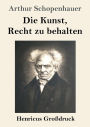 Die Kunst, Recht zu behalten (Groï¿½druck)