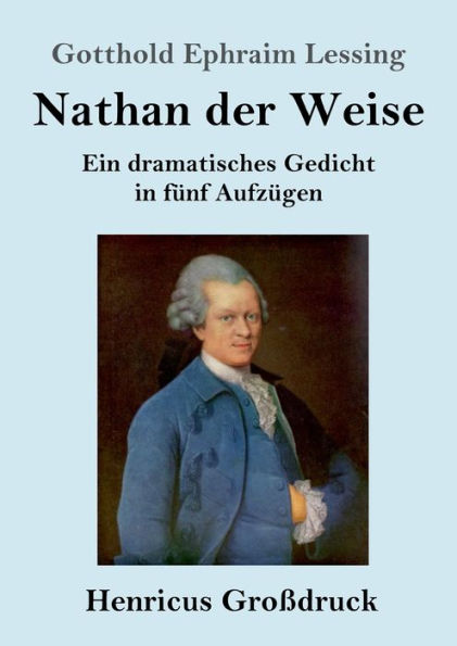 Nathan der Weise (Groï¿½druck): Ein dramatisches Gedicht fï¿½nf Aufzï¿½gen