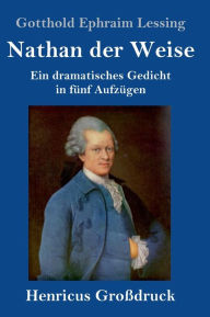 Title: Nathan der Weise (Großdruck): Ein dramatisches Gedicht in fünf Aufzügen, Author: Gotthold Ephraim Lessing