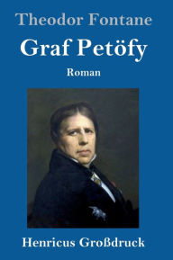 Title: Graf Petöfy (Großdruck): Roman, Author: Theodor Fontane