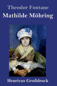 Title: Mathilde Möhring (Großdruck), Author: Theodor Fontane