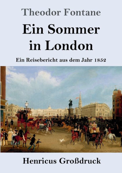 Ein Sommer London (Groï¿½druck): Reisebericht aus dem Jahr 1852
