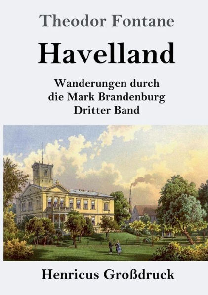 Havelland (Groï¿½druck): Wanderungen durch die Mark Brandenburg Dritter Band