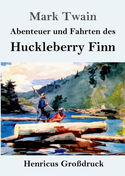 Abenteuer und Fahrten des Huckleberry Finn (Groï¿½druck)